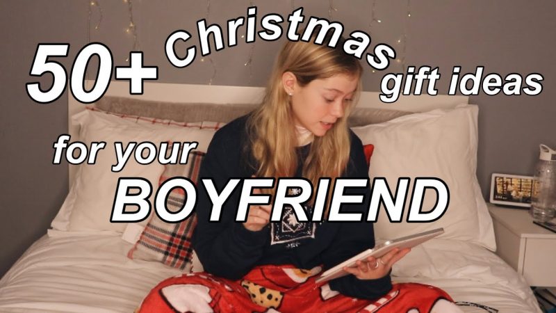 CHRISTMAS GIFT IDEAS FOR YOUR BOYFRIEND